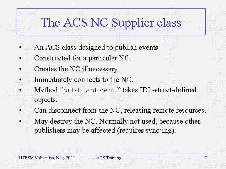 The ACS NC Supplier class • • An ACS class designed to publish events