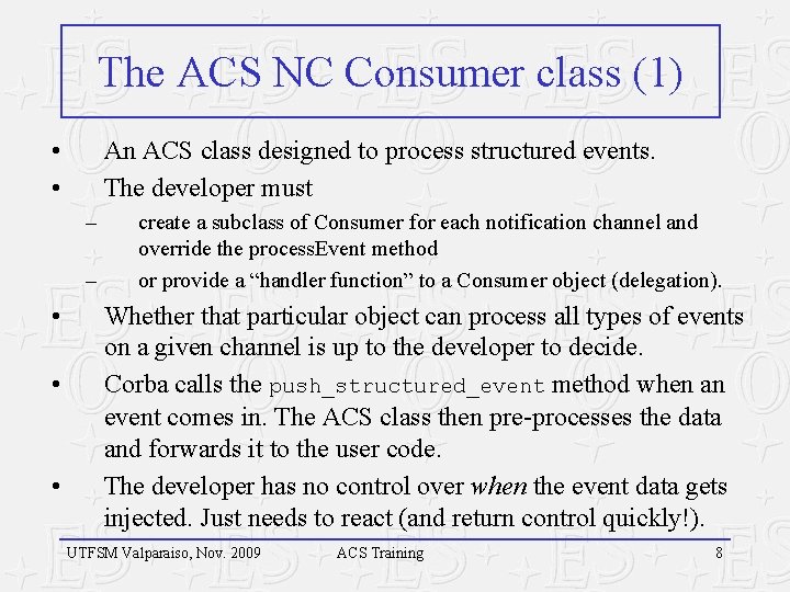 The ACS NC Consumer class (1) • • An ACS class designed to process