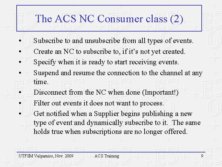The ACS NC Consumer class (2) • • Subscribe to and unsubscribe from all