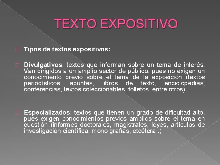 TEXTO EXPOSITIVO � Tipos de textos expositivos: � Divulgativos: textos que informan sobre un TEXTO EXPOSITIVO � Tipos de textos expositivos: � Divulgativos: textos que informan sobre un