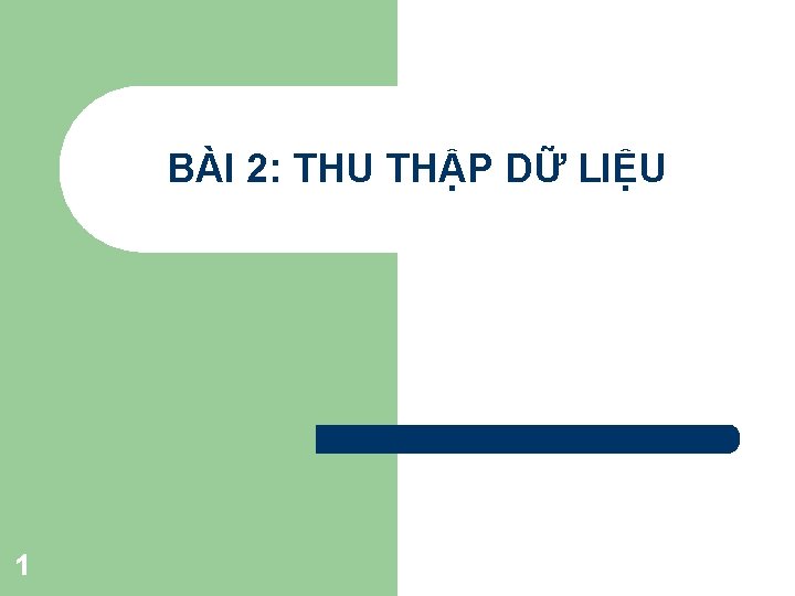 BÀI 2: THU THẬP DỮ LIỆU 1 