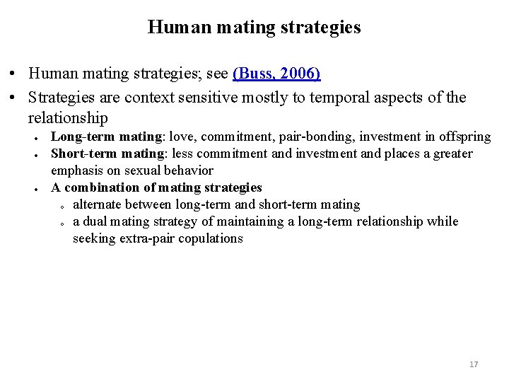 Human mating strategies • Human mating strategies; see (Buss, 2006) • Strategies are context