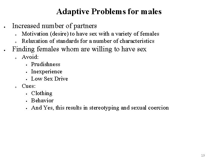 Adaptive Problems for males Increased number of partners o o Motivation (desire) to have