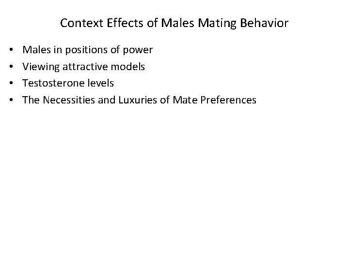 Context Effects of Males Mating Behavior • • Males in positions of power Viewing