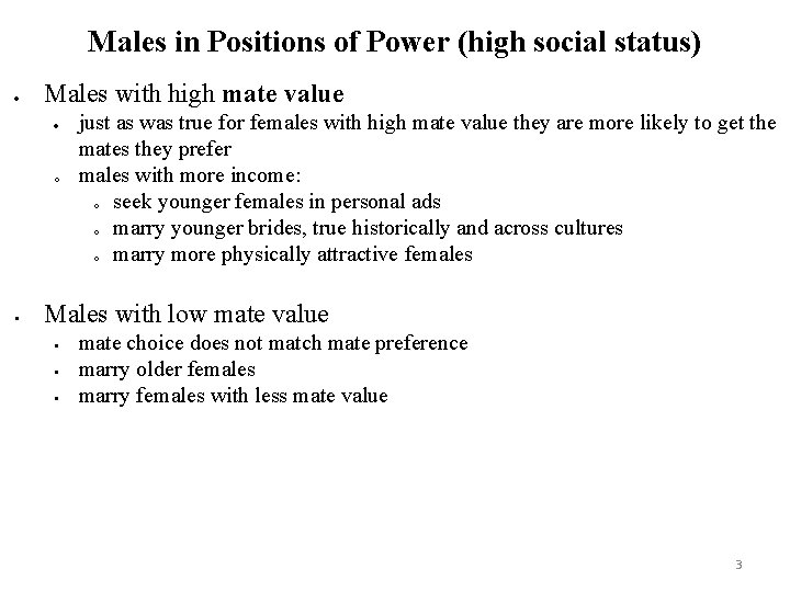 Males in Positions of Power (high social status) Males with high mate value o