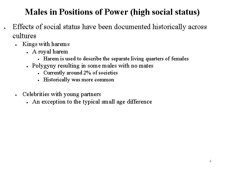 Males in Positions of Power (high social status) Effects of social status have been