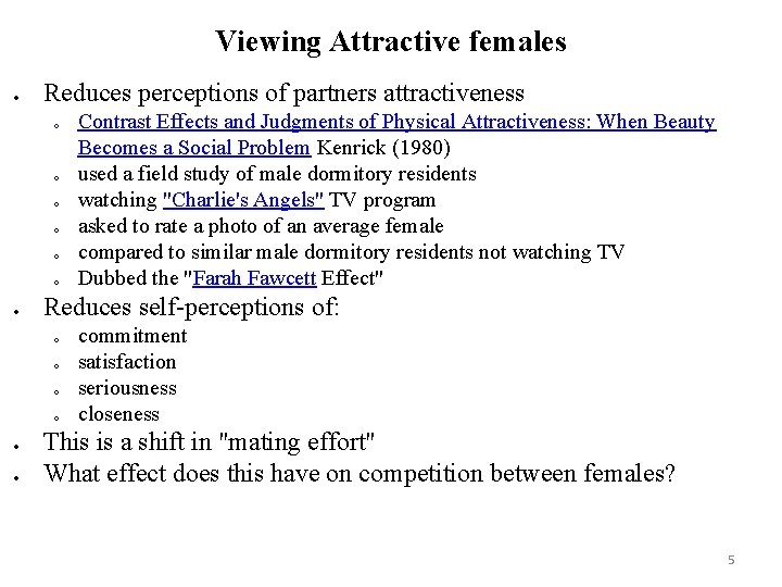 Viewing Attractive females Reduces perceptions of partners attractiveness o o o Reduces self-perceptions of: