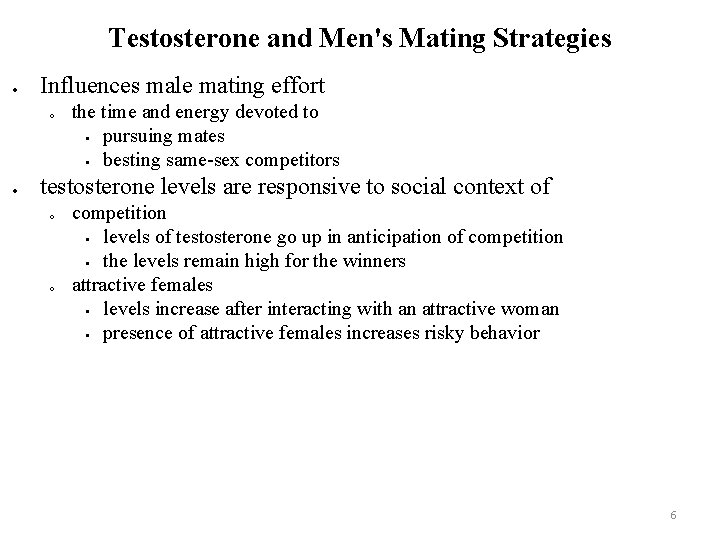 Testosterone and Men's Mating Strategies Influences male mating effort o the time and energy