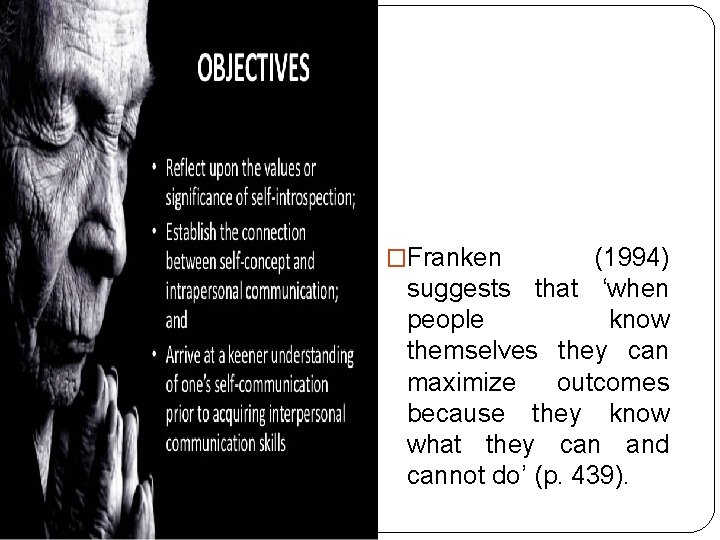 �Franken (1994) suggests that ‘when people know themselves they can maximize outcomes because they