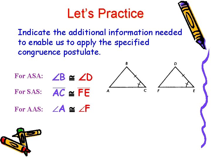 Let’s Practice Indicate the additional information needed to enable us to apply the specified