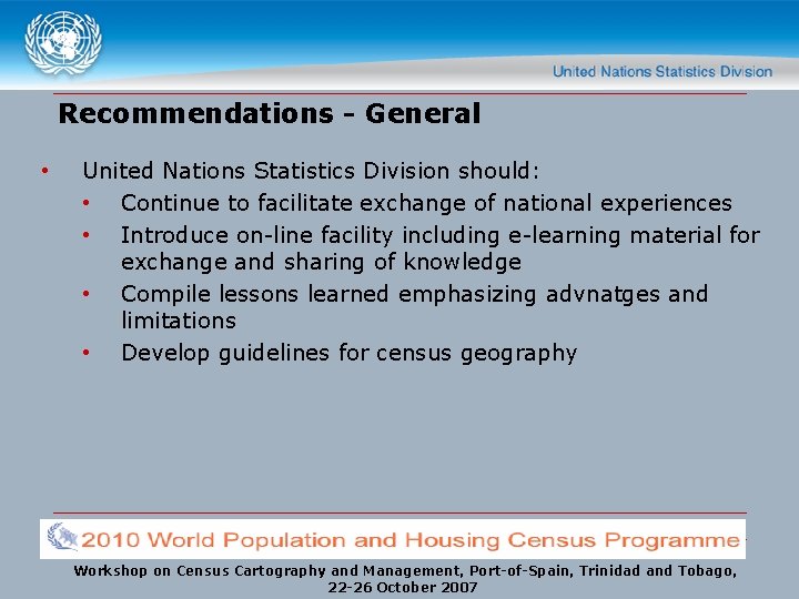 Recommendations - General • United Nations Statistics Division should: • Continue to facilitate exchange