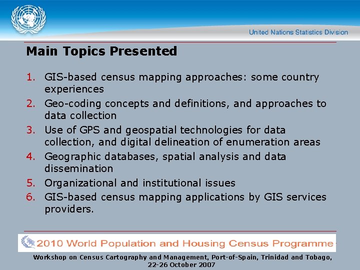 Main Topics Presented 1. GIS-based census mapping approaches: some country experiences 2. Geo-coding concepts