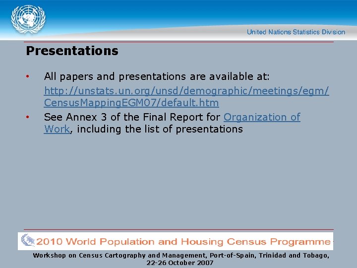 Presentations • • All papers and presentations are available at: http: //unstats. un. org/unsd/demographic/meetings/egm/