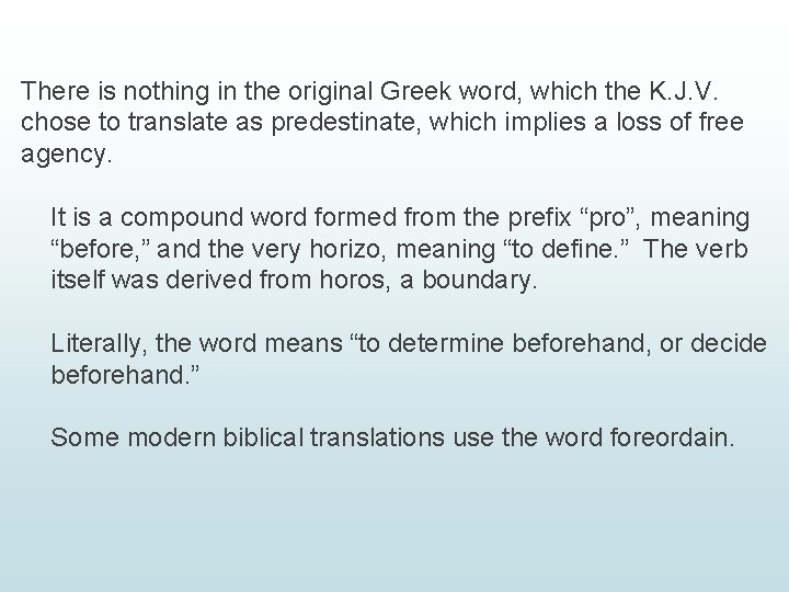 There is nothing in the original Greek word, which the K. J. V. chose