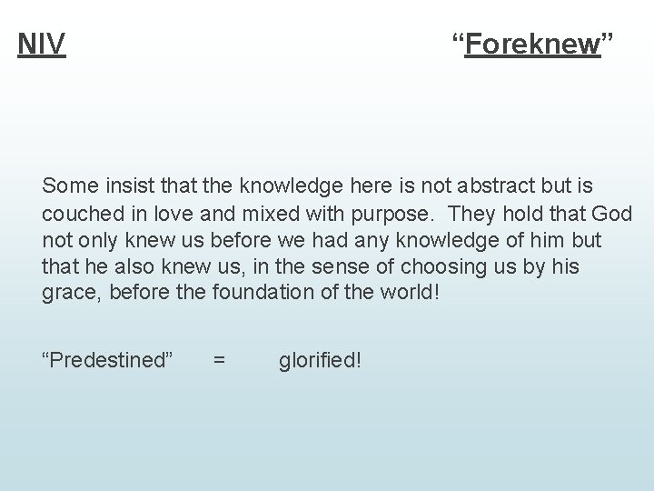 NIV “Foreknew” Some insist that the knowledge here is not abstract but is couched