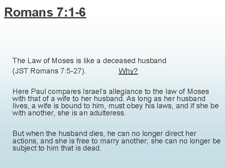Romans 7: 1 -6 The Law of Moses is like a deceased husband (JST