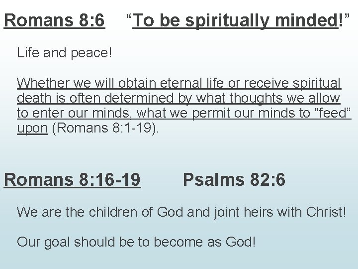 Romans 8: 6 “To be spiritually minded!” Life and peace! Whether we will obtain