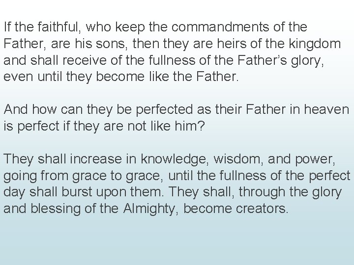 If the faithful, who keep the commandments of the Father, are his sons, then