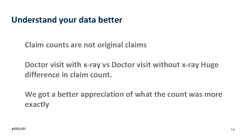 Understand your data better Claim counts are not original claims Doctor visit with x-ray