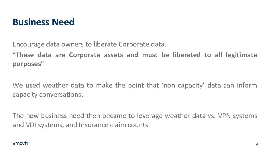 Business Need Encourage data owners to liberate Corporate data. “These data are Corporate assets