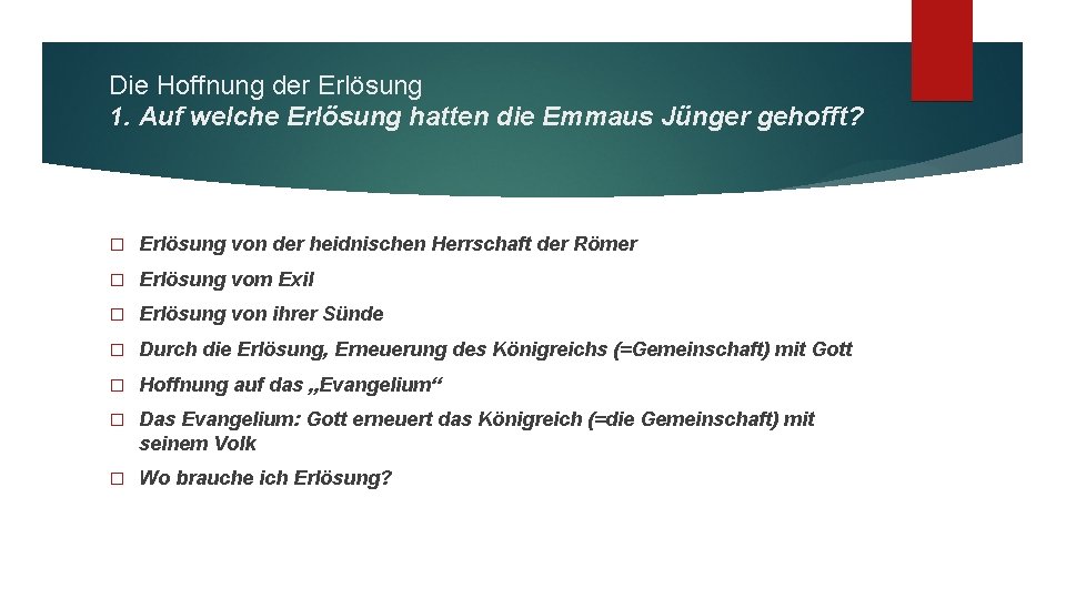 Die Hoffnung der Erlösung 1. Auf welche Erlösung hatten die Emmaus Jünger gehofft? �