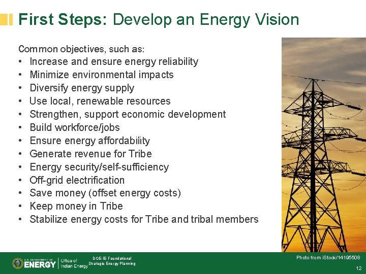First Steps: Develop an Energy Vision Common objectives, such as: • Increase and ensure