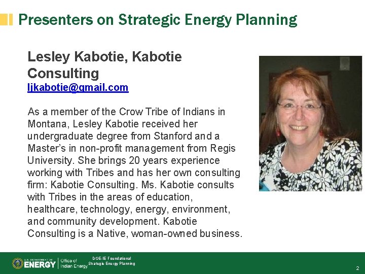 Presenters on Strategic Energy Planning Lesley Kabotie, Kabotie Consulting ljkabotie@gmail. com As a member