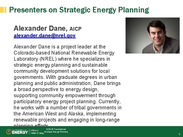 Presenters on Strategic Energy Planning Alexander Dane, AICP alexander. dane@nrel. gov Alexander Dane is
