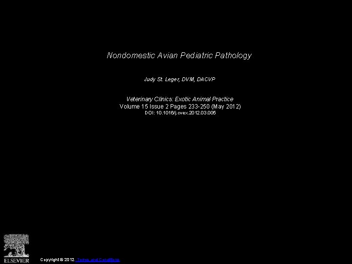 Nondomestic Avian Pediatric Pathology Judy St. Leger, DVM, DACVP Veterinary Clinics: Exotic Animal Practice