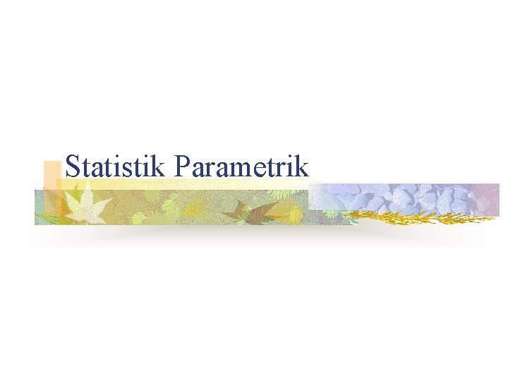 Statistik Parametrik 