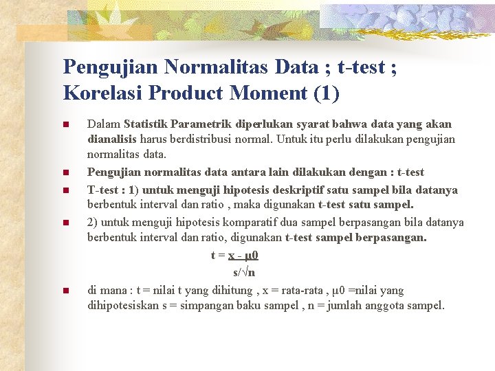 Pengujian Normalitas Data ; t-test ; Korelasi Product Moment (1) n n n Dalam