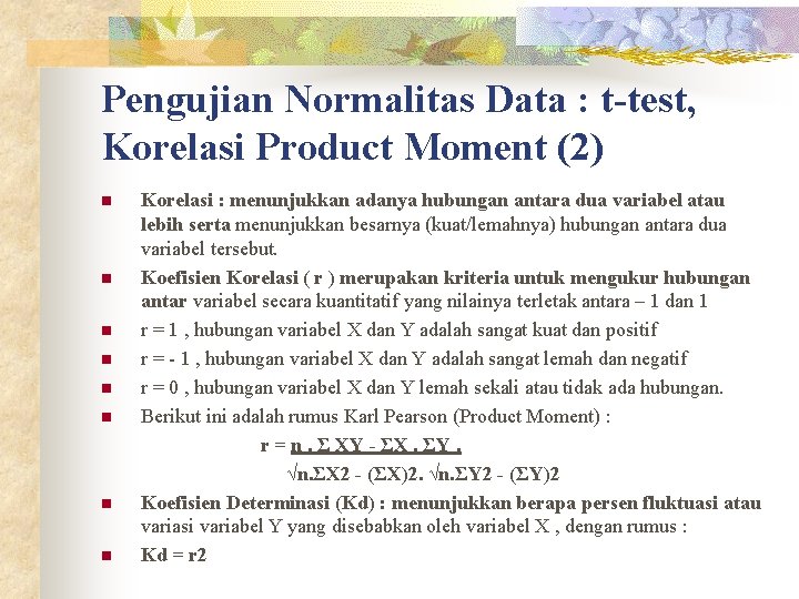 Pengujian Normalitas Data : t-test, Korelasi Product Moment (2) n n n n Korelasi