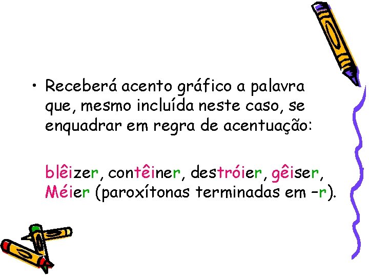  • Receberá acento gráfico a palavra que, mesmo incluída neste caso, se enquadrar