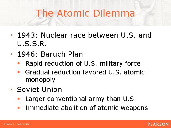 The Atomic Dilemma • 1943: Nuclear race between U. S. and U. S. S.