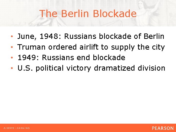 The Berlin Blockade • • June, 1948: Russians blockade of Berlin Truman ordered airlift