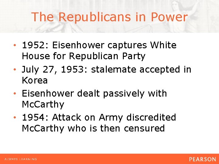 The Republicans in Power • 1952: Eisenhower captures White House for Republican Party •