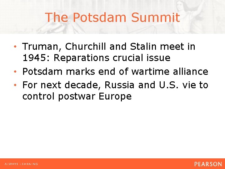 The Potsdam Summit • Truman, Churchill and Stalin meet in 1945: Reparations crucial issue