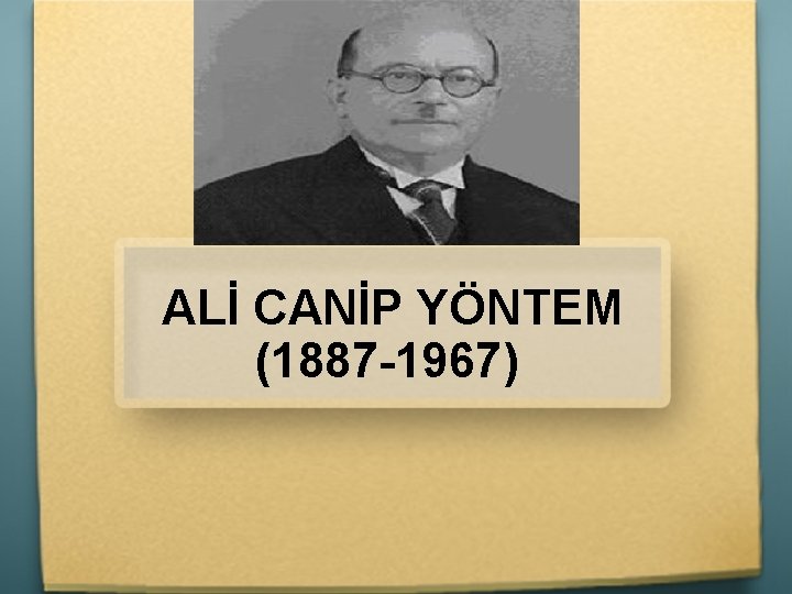 ALİ CANİP YÖNTEM (1887 -1967) 