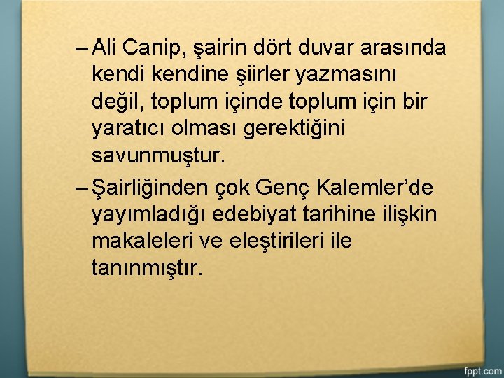 – Ali Canip, şairin dört duvar arasında kendine şiirler yazmasını değil, toplum içinde toplum