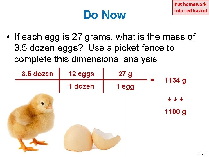 Put homework into red basket Do Now • If each egg is 27 grams,