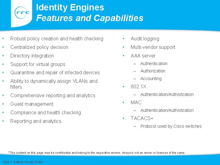 Identity Engines Features and Capabilities • Robust policy creation and health checking • Audit Identity Engines Features and Capabilities • Robust policy creation and health checking • Audit