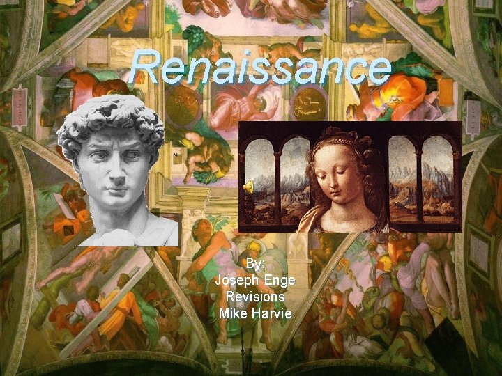 Renaissance By: Joseph Enge Revisions Mike Harvie 