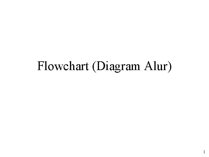 Flowchart (Diagram Alur) 1 