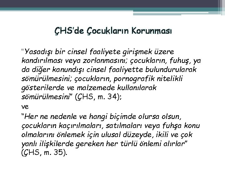 ÇHS’de Çocukların Korunması “Yasadışı bir cinsel faaliyete girişmek üzere kandırılması veya zorlanmasını; çocukların, fuhuş,