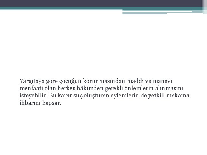 Yargıtaya göre çocuğun korunmasından maddi ve manevi menfaati olan herkes hâkimden gerekli önlemlerin alınmasını