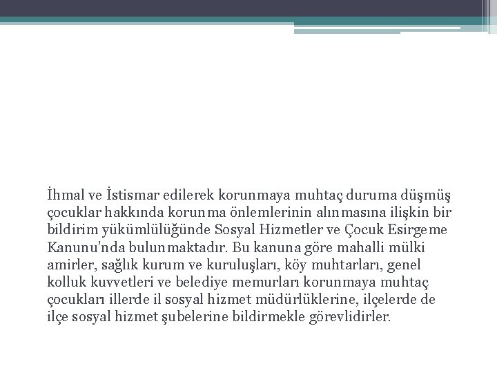 İhmal ve İstismar edilerek korunmaya muhtaç duruma düşmüş çocuklar hakkında korunma önlemlerinin alınmasına ilişkin