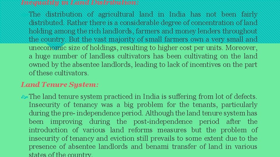 Inequality in Land Distribution: The distribution of agricultural land in India has not been