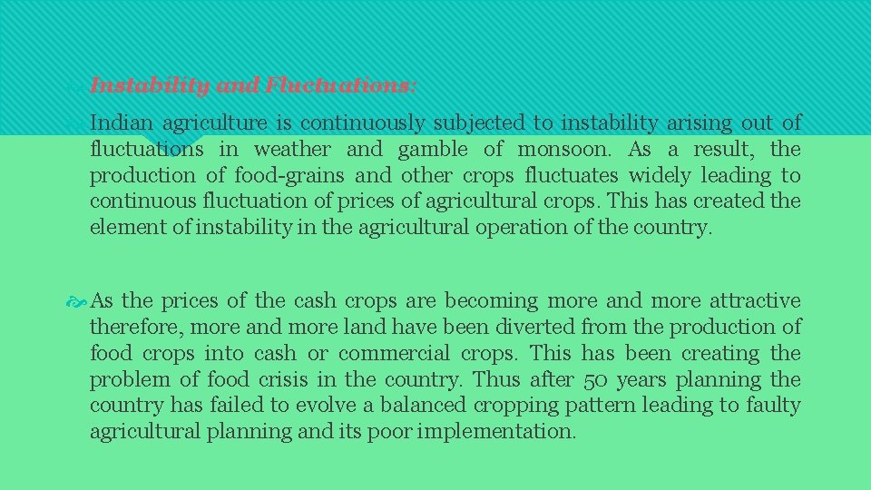  Instability and Fluctuations: Indian agriculture is continuously subjected to instability arising out of