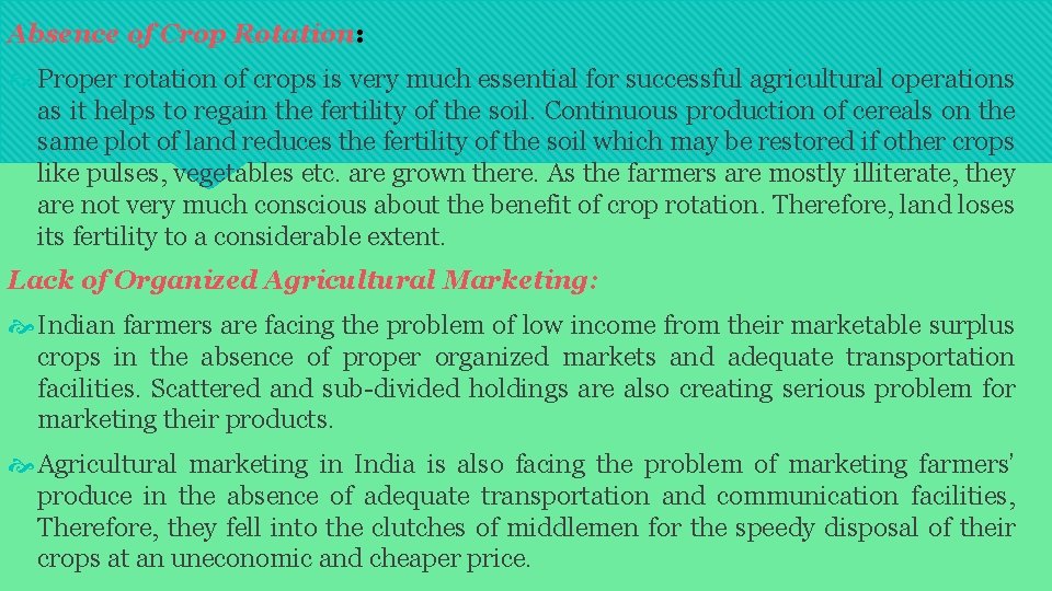 Absence of Crop Rotation: Proper rotation of crops is very much essential for successful