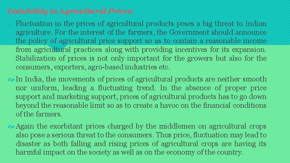Instability in Agricultural Prices: Fluctuation in the prices of agricultural products poses a big